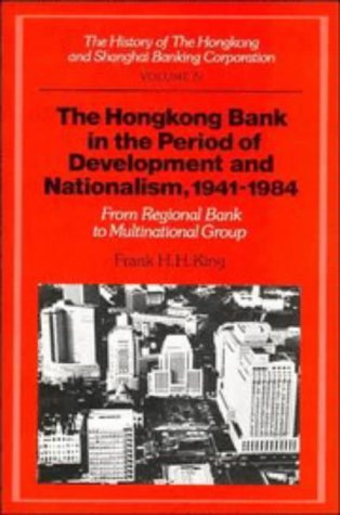 9780521327091: The History of the Hongkong and Shanghai Banking Corporation: Volume 4, The Hongkong Bank in the Period of Development and Nationalism, 1941–1984: From Regional Bank to Multinational Group