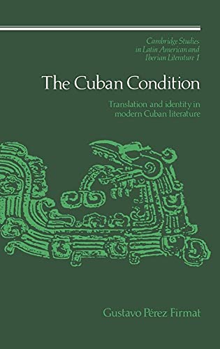 Beispielbild fr The Cuban Condition: Translation and Identity in Modern Cuban Literature (Cambridge Studies in Latin American and Iberian Literature, Series Number 1) zum Verkauf von Prior Books Ltd