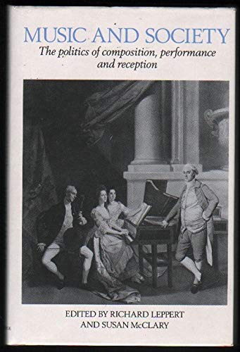 9780521327800: Music and Society: The Politics of Composition, Performance and Reception