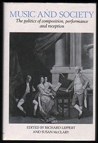 Stock image for Music and Society The Politics of Composition, Performance and Reception for sale by Michener & Rutledge Booksellers, Inc.