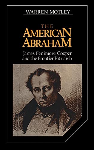Beispielbild fr The American Abraham: James Fenimore Cooper and the Frontier Patriarch: 27 (Cambridge Studies in American Literature and Culture, Series Number 27) zum Verkauf von WorldofBooks