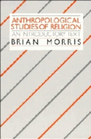 Anthropological Studies of Religion: An Introductory Text (9780521327947) by Morris, Brian