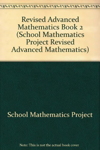 Revised Advanced Mathematics Book 2 (School Mathematics Project Revised Advanced Mathematics) (9780521328265) by School Mathematics Project