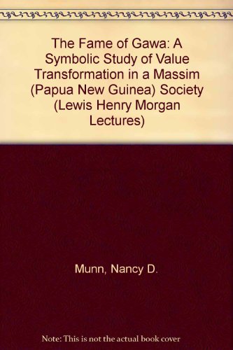 9780521328937: The Fame of Gawa: A Symbolic Study of Value Transformation in a Massim (Papua New Guinea) Society (Lewis Henry Morgan Lectures)