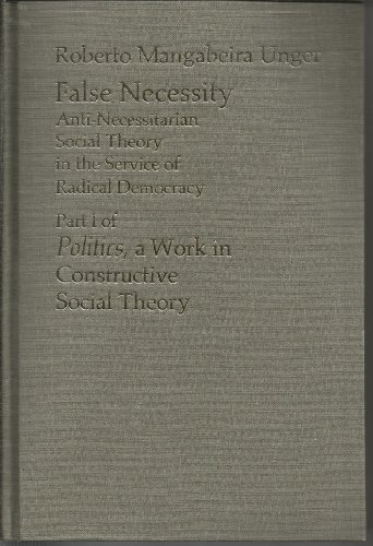 Stock image for False Necessity: Anti-Necessitarian Social Theory in the Service of Radical Democracy for sale by JuddSt.Pancras