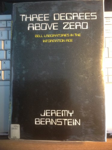 Three Degrees above Zero: Bell Laboratories in the Information Age (9780521329835) by Bernstein, Jeremy