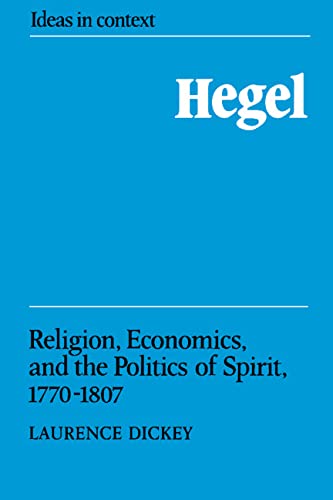 Stock image for HEGEL : RELIGION, ECONOMICS, AND THE POLITICS OF SPIRIT, 1770-1807 (IDEAS IN CONTEXT) for sale by Second Story Books, ABAA