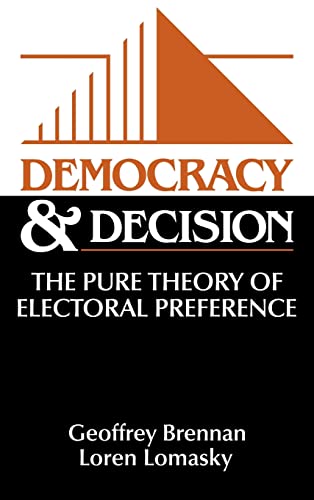 Beispielbild fr Democracy and Decision: The Pure Theory of Electoral Preference [Hardcover] Brennan, Geoffrey and Lomasky, Loren zum Verkauf von Brook Bookstore On Demand