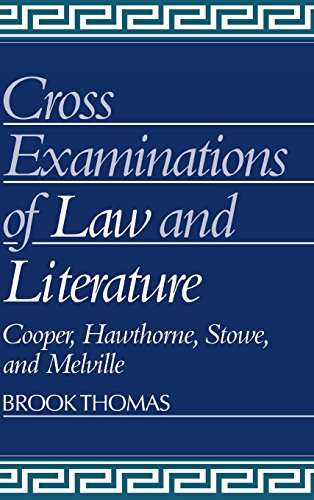 Beispielbild fr Cross-Examinations of Law and Literature : Cooper, Hawthorne, Stowe, and Melville zum Verkauf von Better World Books