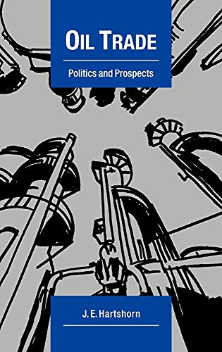 9780521331432: Oil Trade: Politics and Prospects (Cambridge Energy and Environment Series)