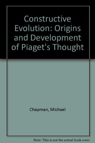 9780521331630: Constructive Evolution: Origins and Development of Piaget's Thought