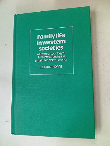 Stock image for Family Life in Western Societies: A Historical Sociology of Family Relationships in Britain and North America for sale by Powell's Bookstores Chicago, ABAA