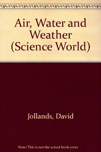 Beispielbild fr Air, Water and Weather (Science World) zum Verkauf von AwesomeBooks