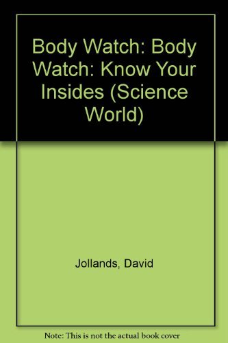 Beispielbild fr Body Watch: Body Watch: Know Your Insides (Science World) zum Verkauf von AwesomeBooks