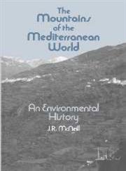 The Mountains of the Mediterranean World (Studies in Environment and History) (9780521332484) by McNeill, J. R.