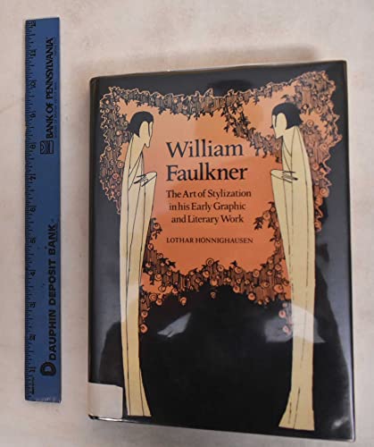 Stock image for William Faulkner: The Art of Stylization in his Early Graphic and Literary Work for sale by Le Monde de Kamlia