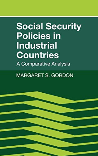 Social Security Policies in Industrial Countries : A Comparative Analysis - Gordon, Margaret S.