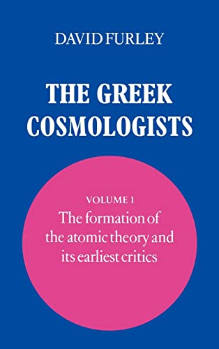 Beispielbild fr The Greek Cosmologists Vol. 1 : The Formation of the Atomic Theory and Its Earliest Critics zum Verkauf von Better World Books