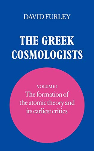 The Greek Cosmologists. Volume I: The formation of the atomic theory and its earliest critics. - FURLEY, David