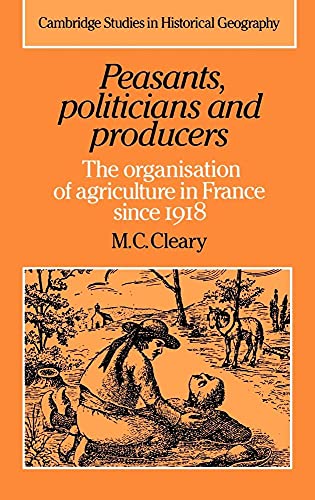 Beispielbild fr Peasants, Politicians and Producers : The Organisation of Agriculture in France since 1918 zum Verkauf von Better World Books