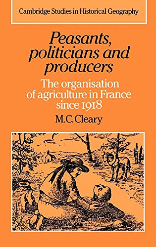 Stock image for Peasants, Politicians and Producers : The Organisation of Agriculture in France since 1918 for sale by Better World Books