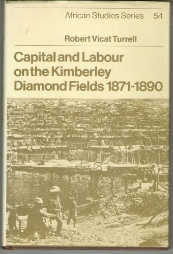 Imagen de archivo de Capital and Labour on the Kimberley Diamond Fields, 1871-1890. a la venta por Plurabelle Books Ltd
