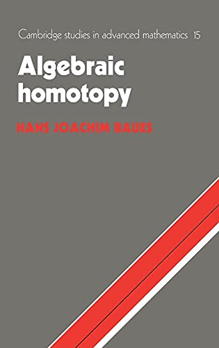 Stock image for Algebraic Homotopy (Cambridge Studies in Advanced Mathematics, Series Number 15) for sale by Phatpocket Limited