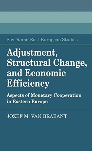 Stock image for Adjustment, Structural Change, and Economic Efficiency. Aspects of Monetary Cooperation in Eastern Europe for sale by Valley Books