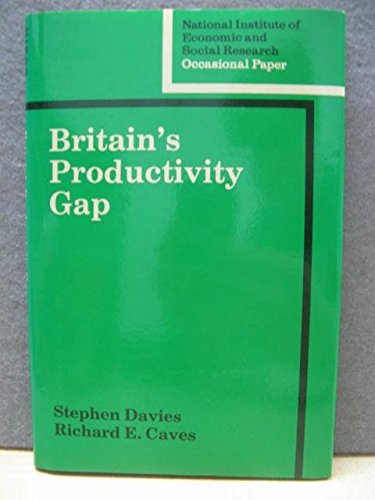 Britain's Productivity Gap (National Institute of Economic and Social Research Occasional Papers, Series Number 40) (9780521334648) by Davies, Stephen; Caves, Richard E.