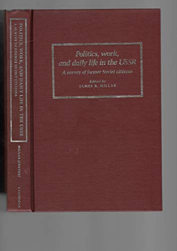 9780521334761: Politics, Work, and Daily Life in the USSR: A Survey of Former Soviet Citizens