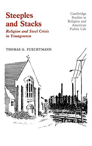 9780521334815: Steeples and Stacks: Religion and Steel Crisis in Youngstown, Ohio (Cambridge Studies in Religion and American Public Life)