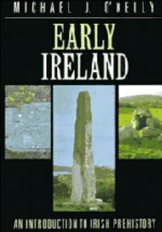 Early Ireland: An Introduction to Irish Prehistory