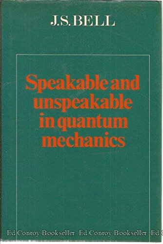 Speakable and Unspeakable in Quantum Mechanics. Collected Papers on Quantum Philosophy - J. S. Bell. John Stewart Bell