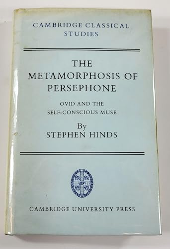 9780521335065: The Metamorphosis of Persephone: Ovid and the Self-conscious Muse (Cambridge Classical Studies)