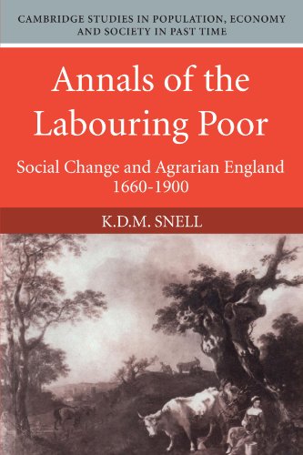 Beispielbild fr Annals of the Labouring Poor: Social Change and Agrarian England, 1660-1900 (Cambridge Studies in Population, Economy and Society in Past Time) zum Verkauf von AwesomeBooks