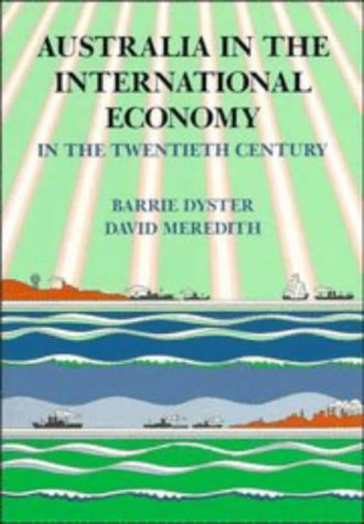 Australia in the International Economy: In the Twentieth Century (9780521336895) by Dyster, Barrie; Meredith, David