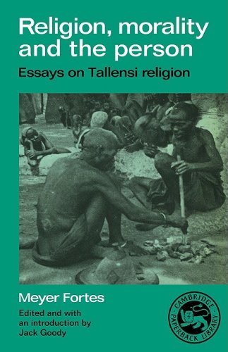 Beispielbild fr Religion, Morality and the Person: Essays on Tallensi Religion (Essays in Social Anthropology) zum Verkauf von Chaparral Books