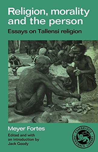 Stock image for Religion, Morality and the Person: Essays on Tallensi Religion (Essays in Social Anthropology) for sale by Chaparral Books