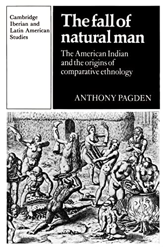 Beispielbild fr The Fall of Natural Man: The American Indian and the Origins of Comparative Ethnology (Cambridge Iberian and Latin American Studies) zum Verkauf von BooksRun