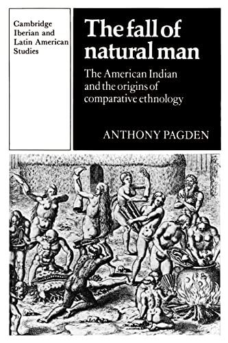 Imagen de archivo de The Fall of Natural Man: The American Indian and the Origins of Comparative Ethnology (Cambridge Iberian and Latin American Studies) a la venta por BooksRun