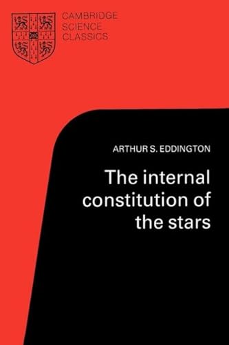 Imagen de archivo de The Internal Constitution of the Stars (Cambridge Science Classics) a la venta por Your Online Bookstore