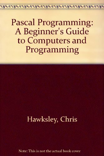 9780521337144: Pascal Programming: A Beginner's Guide to Computers and Programming