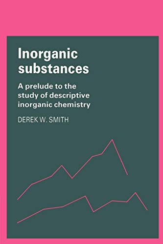 Stock image for Inorganic Substances: A Prelude to the Study of Descriptive Inorganic Chemistry (Cambridge Texts in Chemistry and Biochemistry) for sale by WorldofBooks
