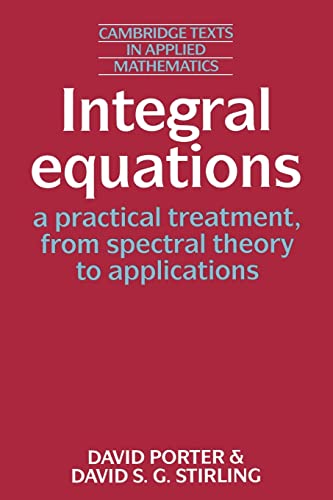 Beispielbild fr Integral Equations : A Practical Treatment, from Spectral Theory to Applications zum Verkauf von Better World Books