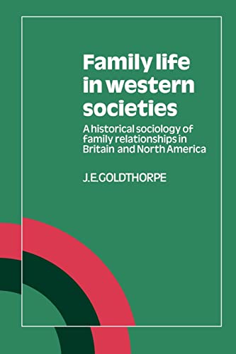 Beispielbild fr Family Life in Western Societies: A Historical Sociology of Family Relationships in Britain and North America zum Verkauf von Wonder Book