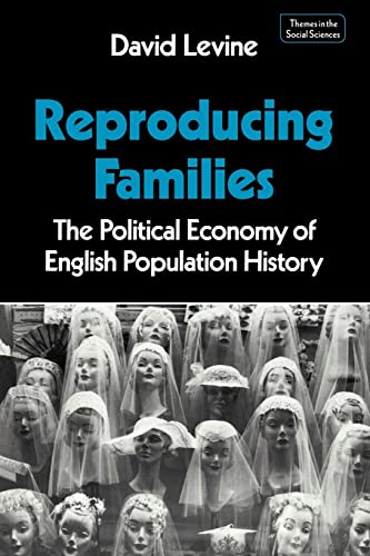 Stock image for Reproducing Families: The Political Economy of English Population History (Themes in the Social Sciences) for sale by Chiron Media