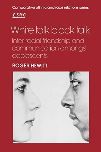 Stock image for White Talk, Black Talk: Inter-racial Friendship and Communication amongst Adolescents (Comparative Ethnic and Race Relations) for sale by Open Books