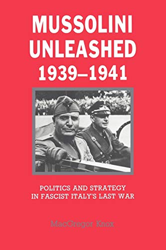 9780521338356: Mussolini Unleashed 1939-1941: Politics and Strategy in Fascist Italy's Last War