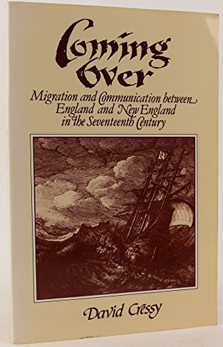 Beispielbild fr Coming Over : Migration and Communication Between England and New England in the Seventeenth Centry zum Verkauf von Better World Books