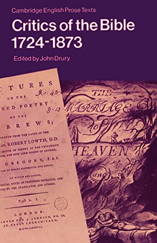 Beispielbild fr Critics of the Bible, 1724-1873. Edited by John Drury. CAMBRIDGE : 1989. [ Cambridge English Prose Texts ]. zum Verkauf von Rosley Books est. 2000